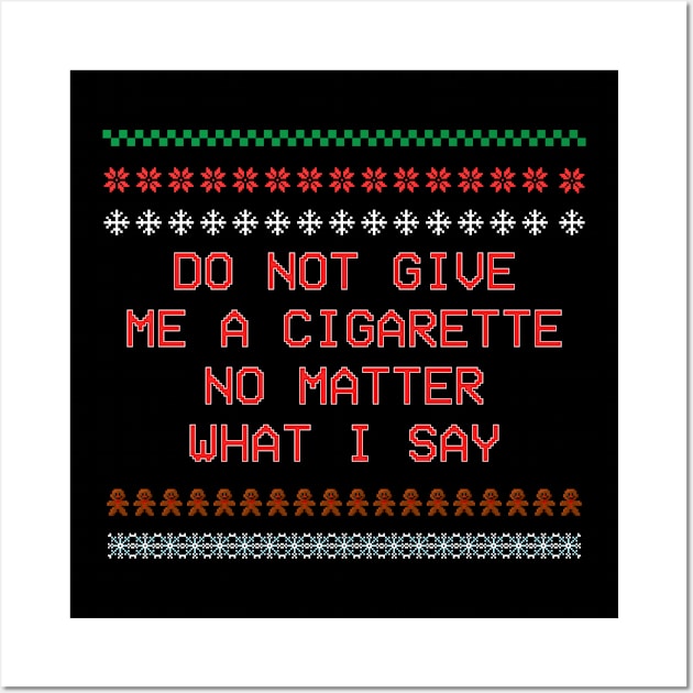 Do Not Give Me Cigarette No Matter What I Say Wall Art by DonVector